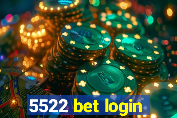 5522 bet login